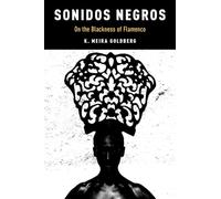 Sonidos Negros: On the Blackness of Flamenco (Currents in Latin American and Iberian Music)