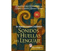 SONIDOS Y HUELLAS DEL LENGUAJE: Un manual creativo lingüístico