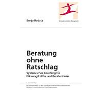 Sonja Radatz Beratung ohne Ratschlag: Systemisches Coaching für Führu (Hardback)
