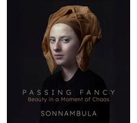 Sonnambula Passing Fancy: Beauty in a Moment of Chaos (CD) Album
