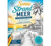 „Sonne Strand Meer - Das große Urlaubs-Malbuch für Erwachsene“: 50 wunderschöne Ausmalmotive rund um Sonne, Strand und Meer