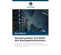 Sonnensystem und Rolle des Bauingenieurwesens: Auswirkungen der Nutzung von Solarsystemen in intelligenten Häusern auf die Bauindustrie und die Rolle des Bauingenieurwesens