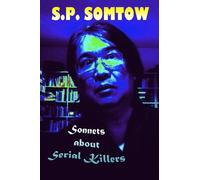 Sonnets about Serial Killers: The Poetry Your Teacher Wouldn't Let You Read