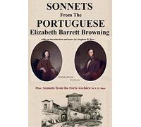 Sonnets from the Portuguese by Elizabeth Barrett Browning: plus Sonnets from the Porte-Cochere by S. H. Bass