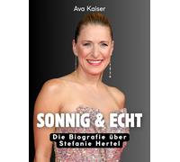 Sonnig & echt: Die Biografie über Stefanie Hertel. Hochwertige Hardcoverausgabe