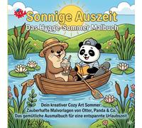 Sonnige Auszeit: Das Hygge-Sommer Malbuch: Dein kreativer Cozy Art Sommer: Zauberhafte Malvorlagen von Otter, Panda & Co. - Das gemütliche Ausmalbuch ... - Kreative Malbücher für jedes Alter)
