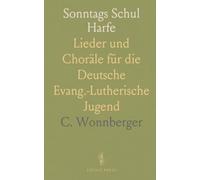 Sonntags Schul Harfe: Lieder und Choräle für die Deutsche Evang.-Lutherische Jugend