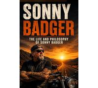 Sonny Badger: The Life and Philosophy of Sonny Badger.