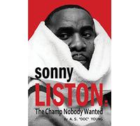 Sonny Liston: The Champ Nobody Wanted
