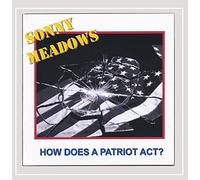 Sonny Meadows - How Does A Patriot Act?