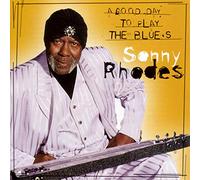 Sonny Rhodes - A Good Day To Play The Blues