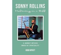 Sonny Rollins: Meditating on a Riff