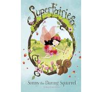 Sonny the Daring Squirrel (Superfairies)