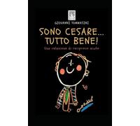 SONO CESARE...TUTTO BENE!: Una relazione di reciproco aiuto. (STORIE VERE OFFLINE. Libri e Ebooks da due piattaforme social dimenticate. L'Altro e la Realtà.)