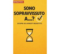 Sono sopravvissuto a...?: Scopri il tuo livello di resilienza prima del prossimo crollo