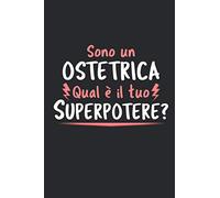 Sono Un Ostetrica Qual È Il Tuo Superpotere?: Agenda Taccuino Idee Regalo Ostetrica | Dimensioni 15,24 x 22,86 cm | 110 Pagine