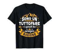 Sono Un Tuttofare Sempre Ragione Regalo Tuttofare Uomo T-Shirt