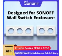 SONOFF Orb-2/3 Gang Wall Switch Frame EF2G/EF3G Adapted For Fusion Series Orb-RBS/Orb-ZBW1L/Orb-MW1/E1GS Designed For Enclosures
