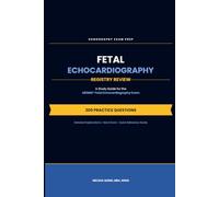 Sonography Exam Prep: A Study Guide for the ARDMS® Fetal Echocardiography Exam