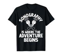 Sonography is Where The Adventure Begins - Sonographer T-Shirt