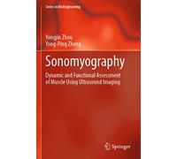 Sonomyography: Dynamic and Functional Assessment of Muscle Using Ultrasound Imaging (Series in BioEngineering)