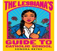 Sonora Reyes The Lesbiana's Guide To Catholic School Paperback Book Sonora Reyes Multicolor
