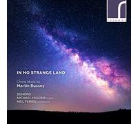 Sonoro - In No Strange Land: Choral Music by Martin Bussey