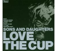 Sons And Daughters - Love The Cup