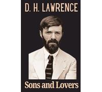 Sons and Lovers: D. H. Lawrence’s Autobiographical Hardcover 20th Century Historical Fiction - Original 1913 Edition