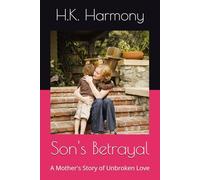 Son's Betrayal: A Mother's Story of Unbroken Love