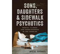 Sons, Daughters, and Sidewalk Psychotics: Mental Illness and Homelessness in Los Angeles
