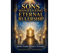 Sons Manifesting Eternal Rulership: Ecclesia Heavenly Government, Eternal Sonship, and Governing from the Heavenly Places