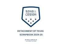 SONS OF AMERICAN LEGION DETACHMENT OF TEXAS SCRAPBOOK 2024-25