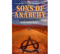 Sons of Anarchy and Philosophy: Brains Before Bullets (The Blackwell Philosophy and Pop Culture Series)