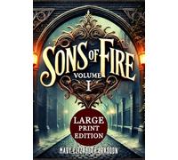 Sons of Fire VOLUME I (Large Print Edition): A vivid beginning to a saga of forbidden love and secrets woven through Victorian society, where ambition and betrayal set the wheels of fate in motion