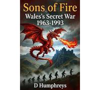 Sons of Fire: Wales's Secret War 1963-1993