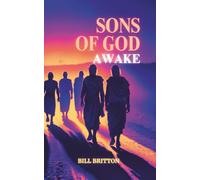 Sons of God Awake: Standing In The Authority Of Christ: A Christian Bible Study For Men And Women (Revival Fire in Written Form)