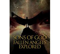 Sons of God: Fallen Angels Explored