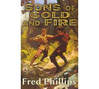 Sons of Gold and Fire: A Boy, a Dragon, and an Impossible Quest: A Gold and Fire Series Adventure