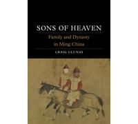 Sons of Heaven : Family and Dynasty in Ming China