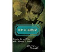Sons of Madness: Growing Up and Older with a Mentally Ill Parent