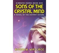 Sons of the Crystal Mind: Volume 1 (Diamond Roads)