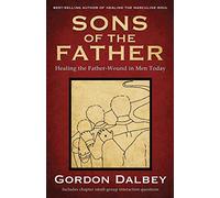 Sons of the Father: Healing the Father-Wound in Men Today