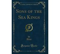 Sons of the Sea Kings (Classic Reprint)