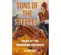 Sons of the Steppes: Tales of the Ukrainian Cossacks: Short Stories for Kids