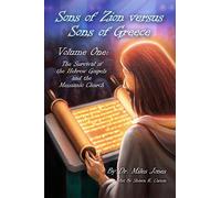 Sons of Zion vs Sons of Greece: Volume One: Survival of The Hebrew Gospels & the Messianic Church: 1