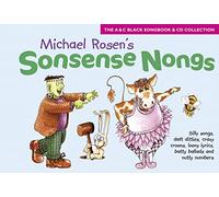 Sonsense Nongs (Book + CD): Michael Rosen's book of silly songs, daft ditties, crazy croons, loony lyrics, batty ballads ... (Songbooks)