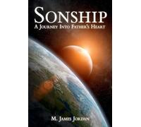 Sonship: A journey into Father's heart