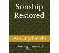 Sonship Restored: Life through the mind of Christ