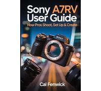 Sony A7RV User Guide
